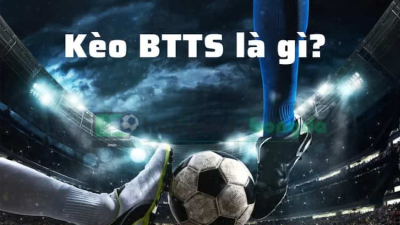 Kèo BTTS - Hình thức cược hấp dẫn cho người đam mê bóng đá