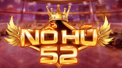 Nổ hũ 52 - Tựa game hấp dẫn với cơ hội nhận jackpot khủng