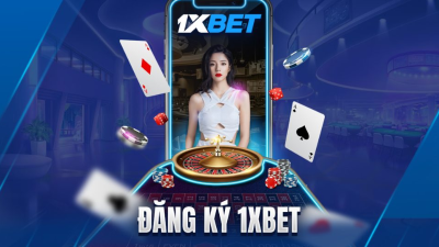 1Xbet - Nhà cái cá cược trực tuyến chuyên nghiệp và đẳng cấp